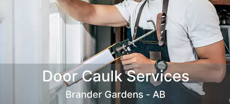  Door Caulk Services Brander Gardens - AB