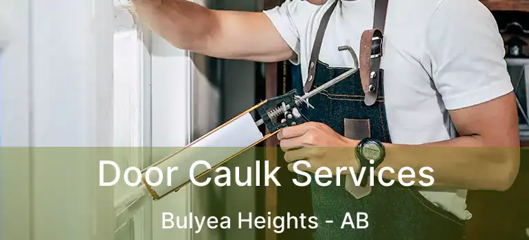  Door Caulk Services Bulyea Heights - AB