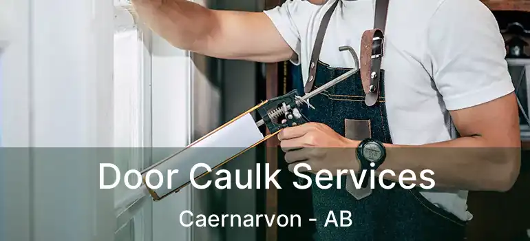  Door Caulk Services Caernarvon - AB