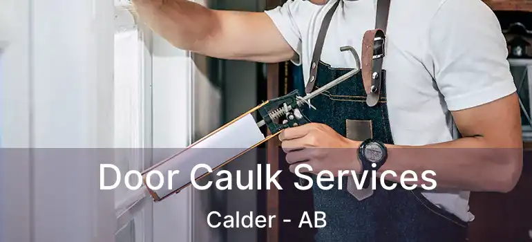  Door Caulk Services Calder - AB