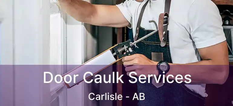  Door Caulk Services Carlisle - AB