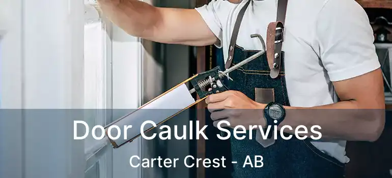  Door Caulk Services Carter Crest - AB