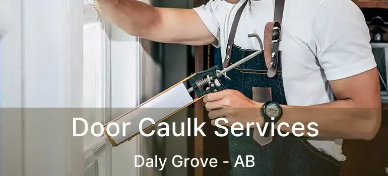  Door Caulk Services Daly Grove - AB