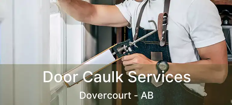  Door Caulk Services Dovercourt - AB