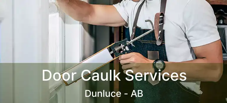  Door Caulk Services Dunluce - AB