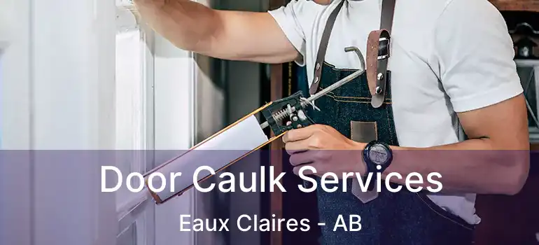  Door Caulk Services Eaux Claires - AB