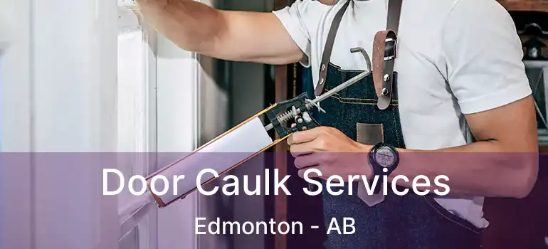  Door Caulk Services Edmonton - AB