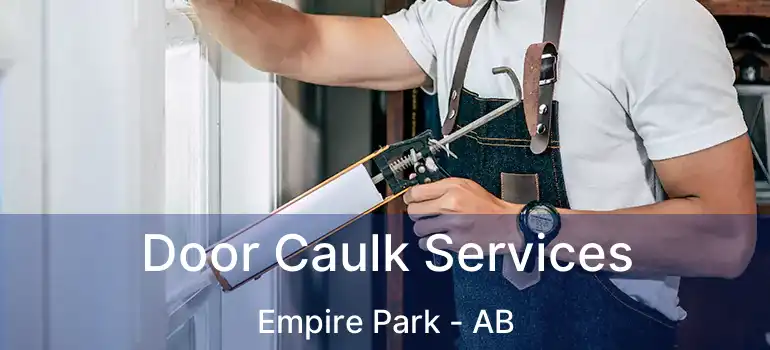  Door Caulk Services Empire Park - AB