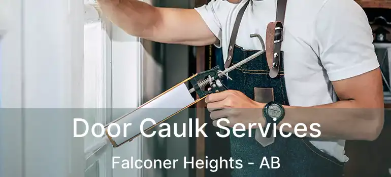  Door Caulk Services Falconer Heights - AB