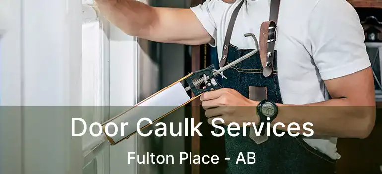  Door Caulk Services Fulton Place - AB