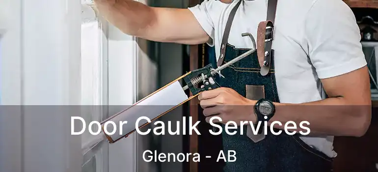  Door Caulk Services Glenora - AB