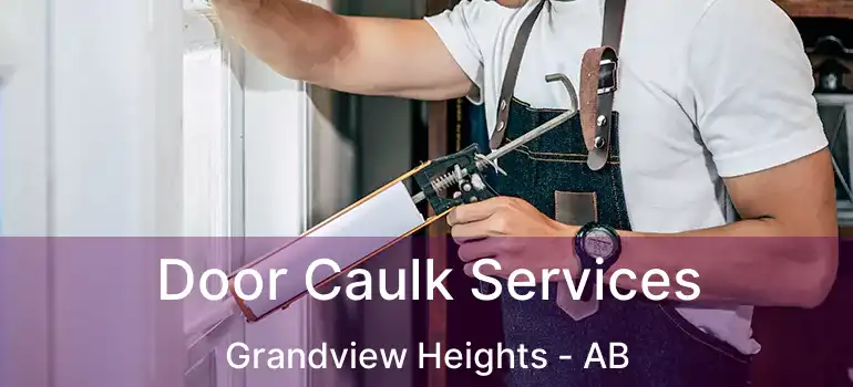  Door Caulk Services Grandview Heights - AB