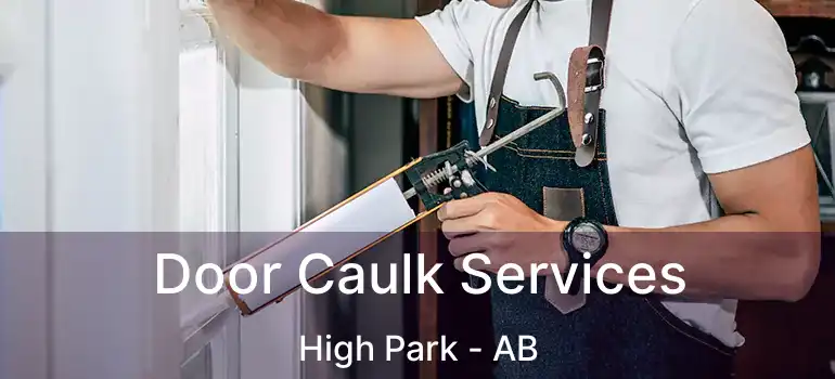  Door Caulk Services High Park - AB