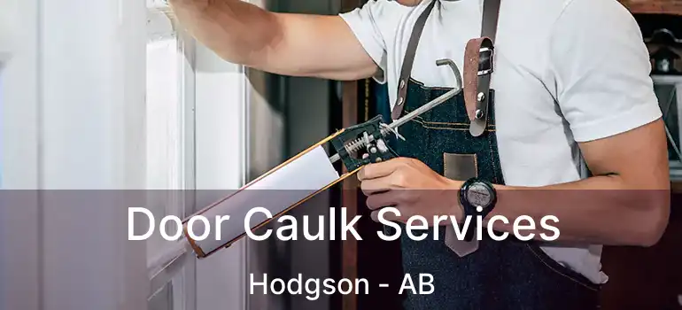  Door Caulk Services Hodgson - AB