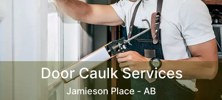  Door Caulk Services Jamieson Place - AB