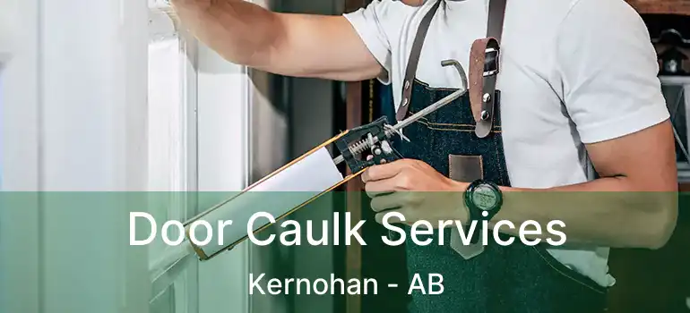  Door Caulk Services Kernohan - AB