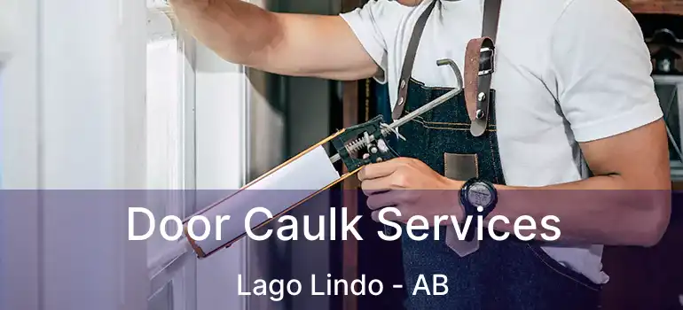  Door Caulk Services Lago Lindo - AB