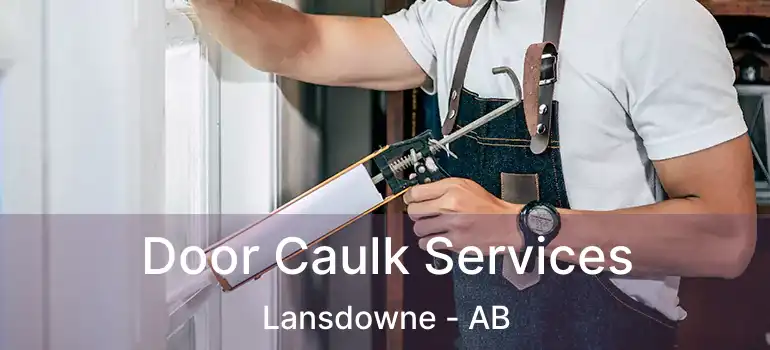  Door Caulk Services Lansdowne - AB