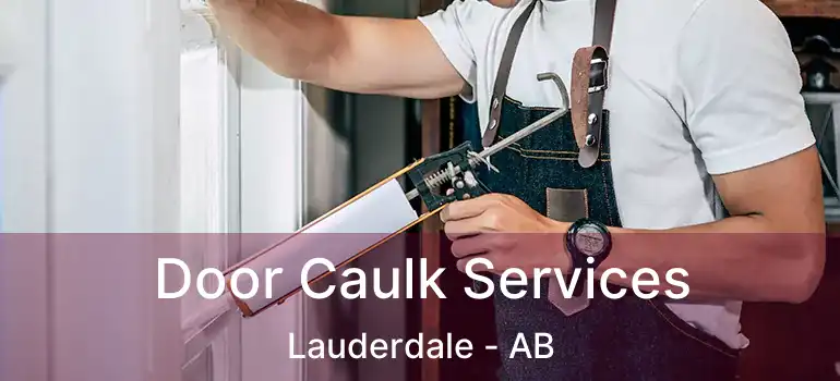  Door Caulk Services Lauderdale - AB