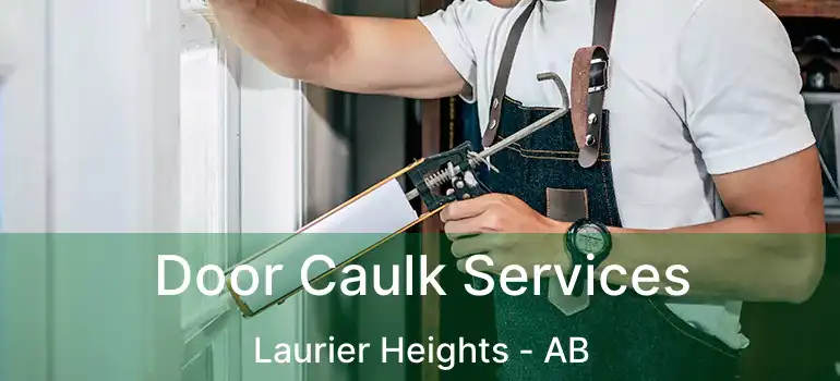  Door Caulk Services Laurier Heights - AB