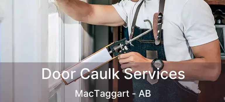  Door Caulk Services MacTaggart - AB