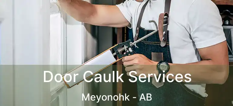  Door Caulk Services Meyonohk - AB
