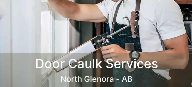  Door Caulk Services North Glenora - AB