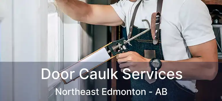  Door Caulk Services Northeast Edmonton - AB