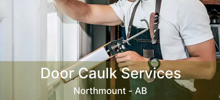  Door Caulk Services Northmount - AB