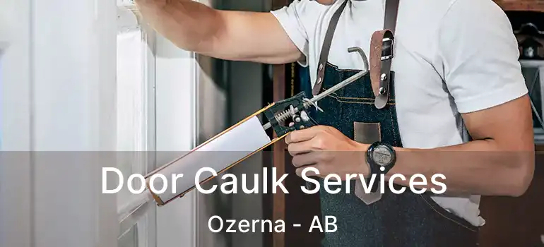  Door Caulk Services Ozerna - AB