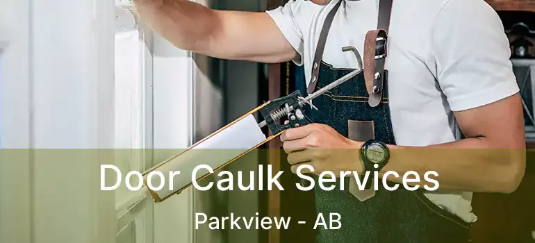  Door Caulk Services Parkview - AB