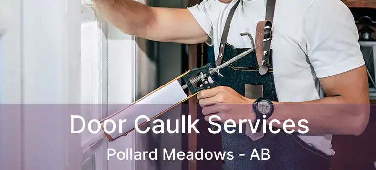  Door Caulk Services Pollard Meadows - AB