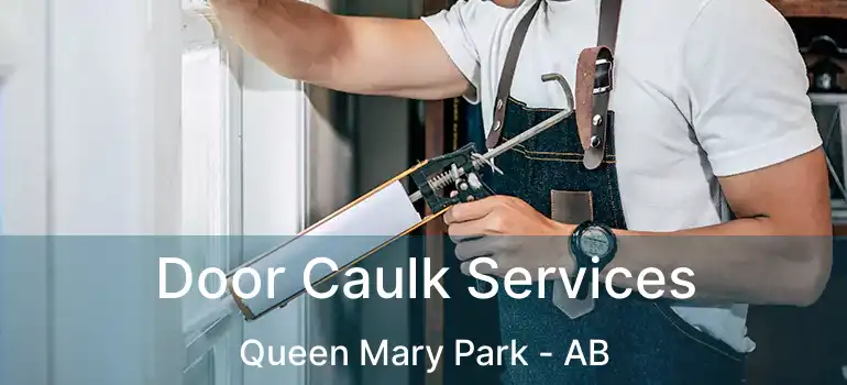  Door Caulk Services Queen Mary Park - AB