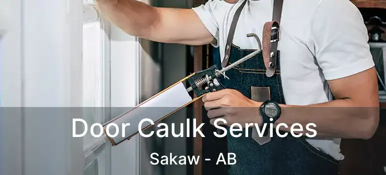  Door Caulk Services Sakaw - AB