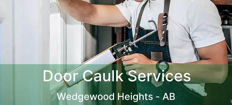  Door Caulk Services Wedgewood Heights - AB