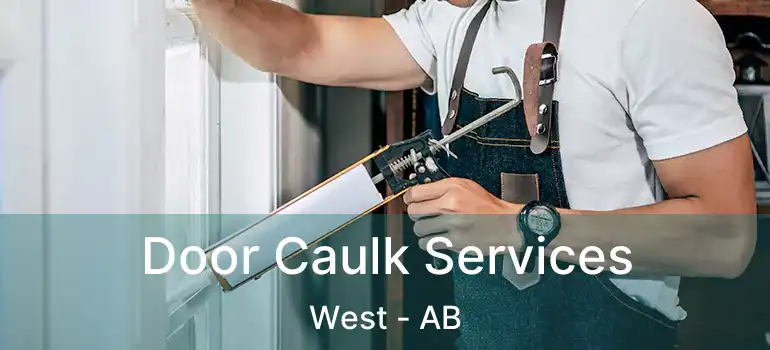  Door Caulk Services West - AB