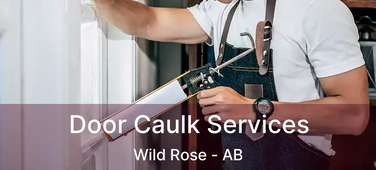  Door Caulk Services Wild Rose - AB