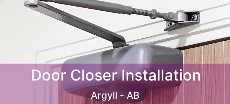  Door Closer Installation Argyll - AB