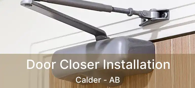  Door Closer Installation Calder - AB