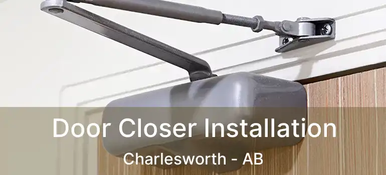  Door Closer Installation Charlesworth - AB