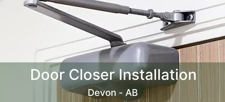  Door Closer Installation Devon - AB