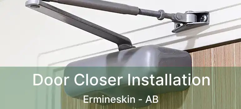  Door Closer Installation Ermineskin - AB