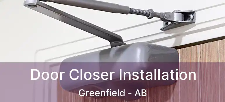  Door Closer Installation Greenfield - AB