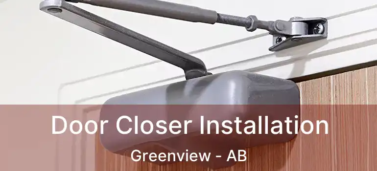  Door Closer Installation Greenview - AB