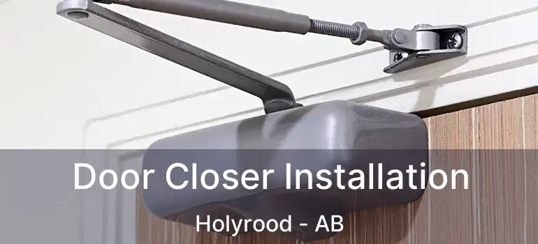  Door Closer Installation Holyrood - AB