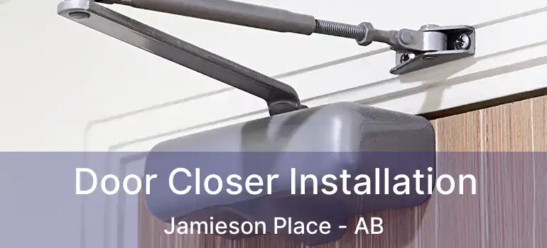  Door Closer Installation Jamieson Place - AB
