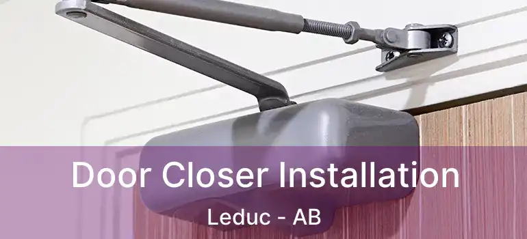  Door Closer Installation Leduc - AB
