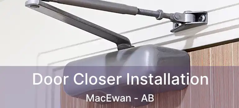  Door Closer Installation MacEwan - AB