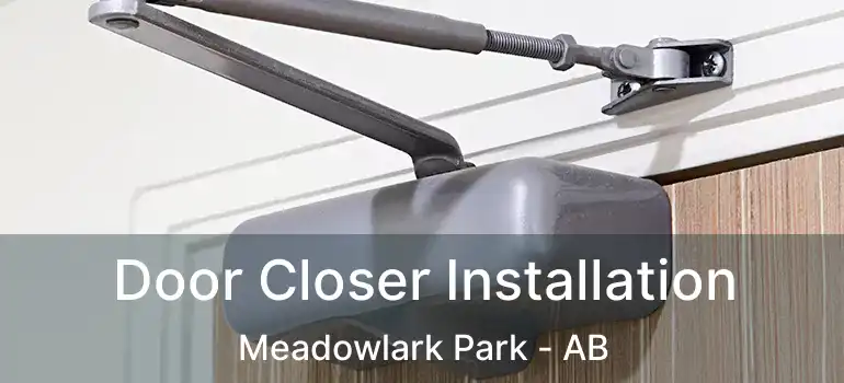  Door Closer Installation Meadowlark Park - AB