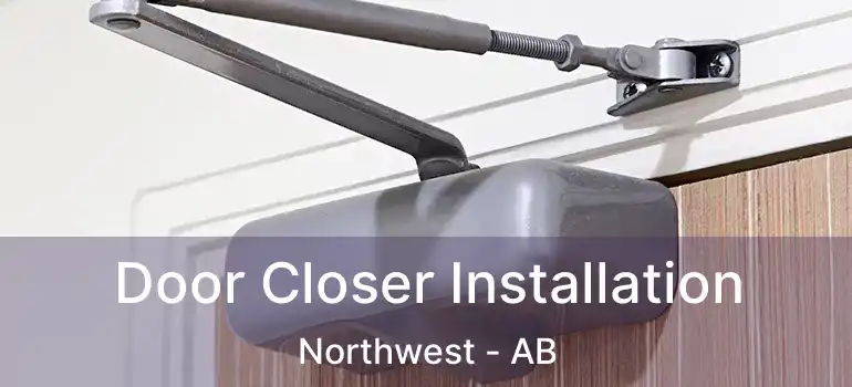  Door Closer Installation Northwest - AB